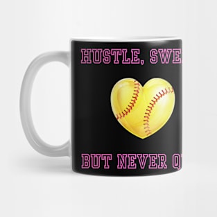 Hustle, Sweat, But Never Quit Softball Mug